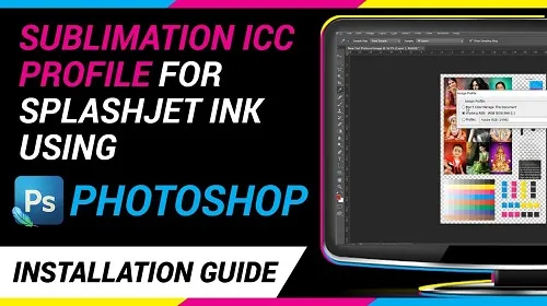 Installing-ICC-Profiles-for-Splashjet-Sublimation-Ink-Using-Adobe-Photoshop