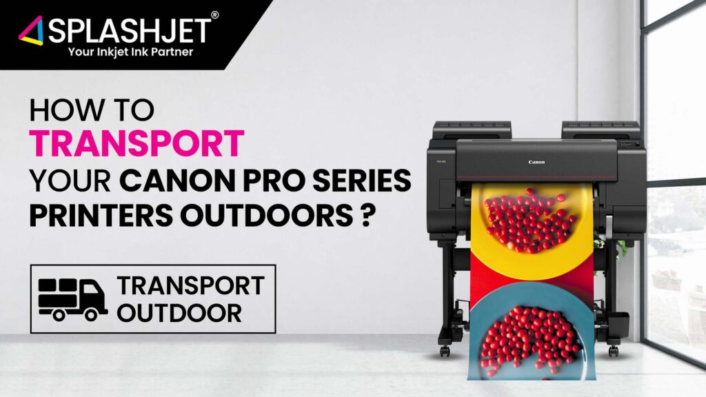 How To Transport Your Canon Pro Series Printers Outdoors