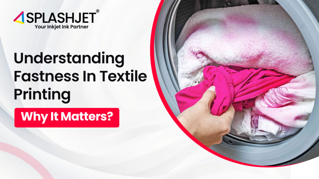 Understading Fastness In Textile Printing, Why it Matters?