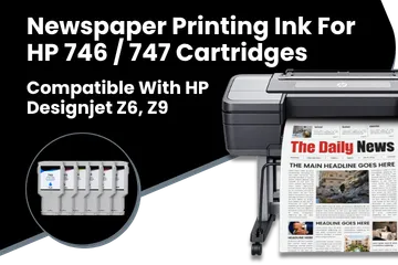 Newspaper Printing Ink For HP 746 747 Cartridges