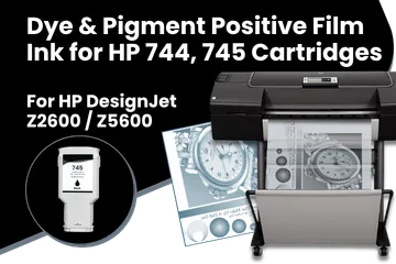 Dye & Pigment Positive Film Ink for HP 744, 745 Cartridges