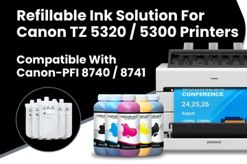 Refillable Ink Solution For Canon TZ 5320 Printers-Compatible With Canon-PFI 8740, PFI 8741